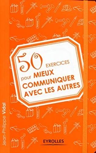 9782212543759: 50 Exercices pour mieux communiquer avec les autres