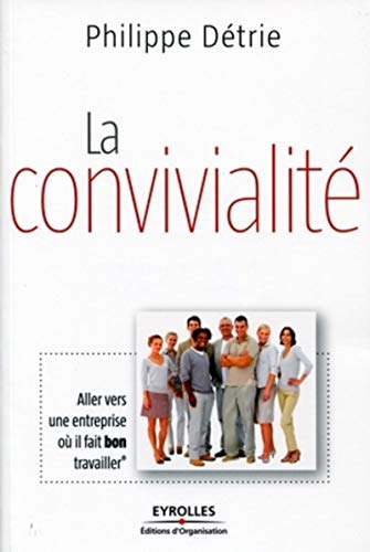 Stock image for La convivialit : Aller vers une entreprise o il fait bon travailler for sale by medimops