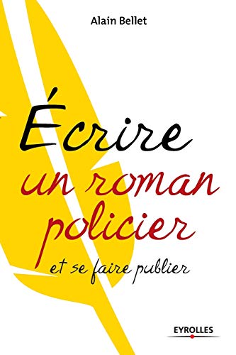 Beispielbild fr Ecrire un roman policier :et se faire publier zum Verkauf von Chiron Media