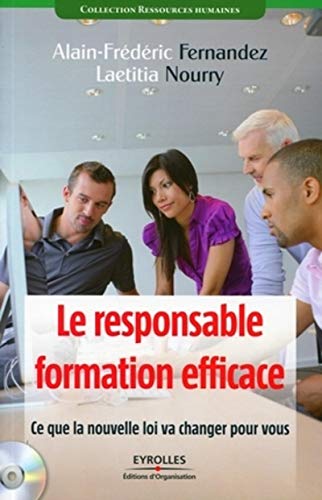 Stock image for Le responsable formation efficace: Ce que la nouvelle loi va changer pour vous for sale by Ammareal