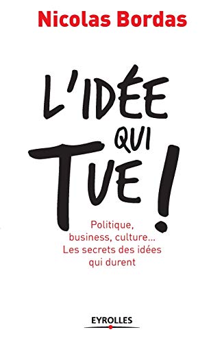 Stock image for L'idee qui tue !:Politique, business, culture. Les secrets des idees qui durent for sale by Chiron Media