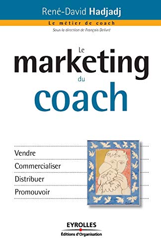 Stock image for Le marketing du coach:Vendre Commercialiser Distribuer Promouvoir for sale by Chiron Media