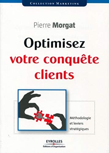 Stock image for Optimisez votre conqute client : Mthodologie et leviers stratgiques for sale by Ammareal