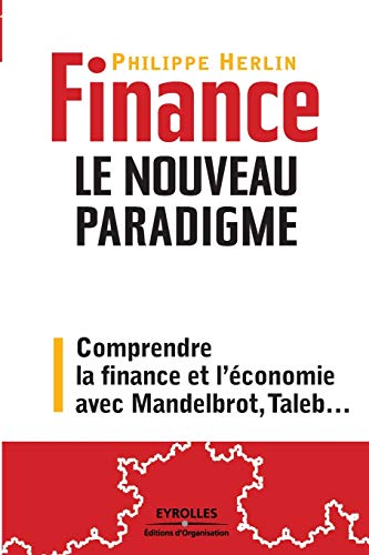 Stock image for Finance. Le nouveau paradigme:Comprendre la finance et l'economie avec Mandelbrot, Taleb. for sale by Chiron Media
