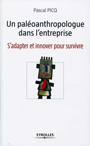 Stock image for Un paloanthropologue dans l'entreprise : S'adapter et innover pour survivre for sale by Ammareal