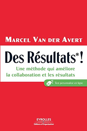 Beispielbild fr Des Rsultats !: Une mthode qui amliore la collaboration et les rsultats zum Verkauf von Buchpark