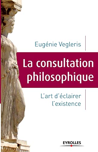 Stock image for La consultation philosophique : L'art d'clairer l'existence for sale by medimops