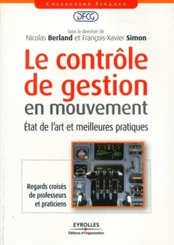 Stock image for Le contrle de gestion en mouvement : tat de l'art et meilleures pratiques. Regards croiss de professeurs et praticiens. for sale by Ammareal