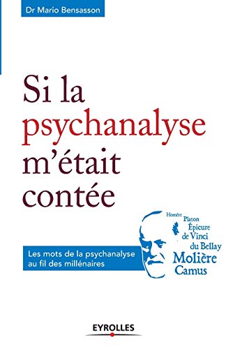 Stock image for Si la psychanalyse m'etait contee:Les mots de la psychanalyse au fil des millenaires for sale by Chiron Media