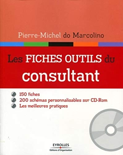 9782212547412: Les fiches outils du consultant: 150 FICHES. 200 SCHEMAS PERSONNALISABLES SUR CD-ROM. LES MEILLEURES PARTIQUES.