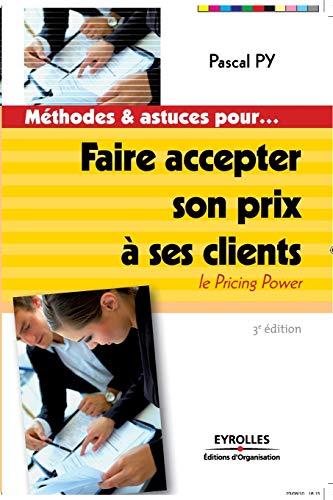 Stock image for Faire accepter son prix  ses clients: Le pricing power (French Edition) for sale by Lucky's Textbooks