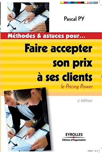 9782212547511: Faire accepter son prix  ses clients: Le pricing power (French Edition)