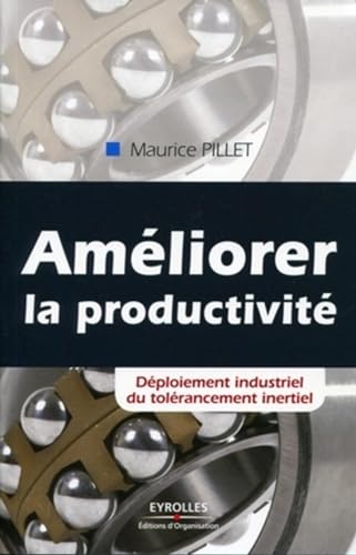 9782212547542: Amliorer la productivit: Dploiement industriel du tolrancement inertiel