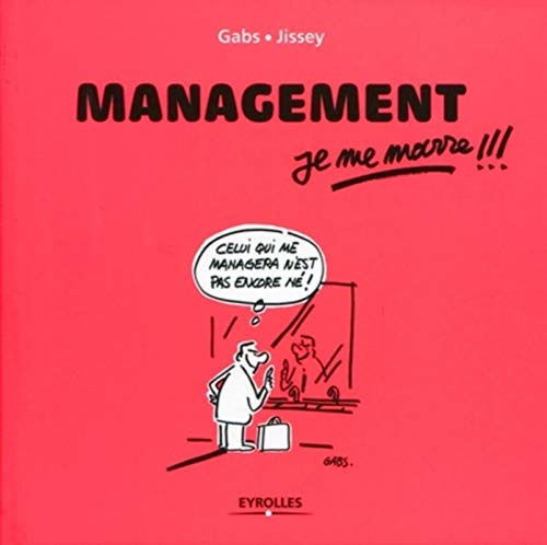 MANAGEMENT, JE ME MARRE !!! (9782212547832) by GABS/JISSEY