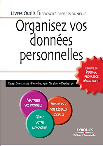 Stock image for Organisez vos donnes personnelles: L'essentiel du Personal Knowledge Management for sale by medimops
