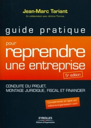 Stock image for Guide pratique pour reprendre une entreprise - Conduite du projet, montage juridique, fiscal et financier for sale by Ammareal