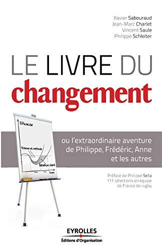 Stock image for Le livre du changement : ou l'extraordinaire aventure de Philippe, Frdric, Anne et les autres for sale by Ammareal