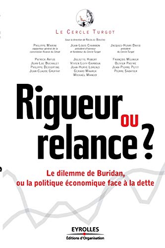 Beispielbild fr Rigueur ou relance ? : Le dilemme de Buridan, ou la politique conomique face  la dette zum Verkauf von Librairie Th  la page