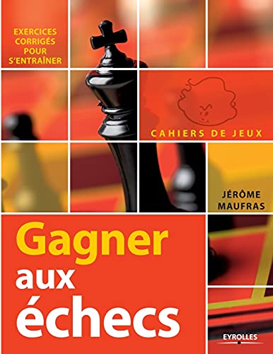 Beispielbild fr Gagner aux echecs:EXERCICES CORRIGES POUR S'ENTRAINER zum Verkauf von Chiron Media