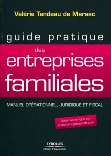 Stock image for Guide pratique des entreprises familiales : Manuel oprationnel, juridique et fiscal for sale by medimops
