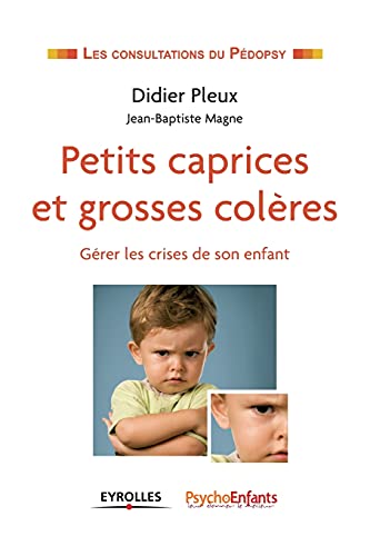 9782212549508: Petits caprices et grosses colres. Grer les crises de son enfant.