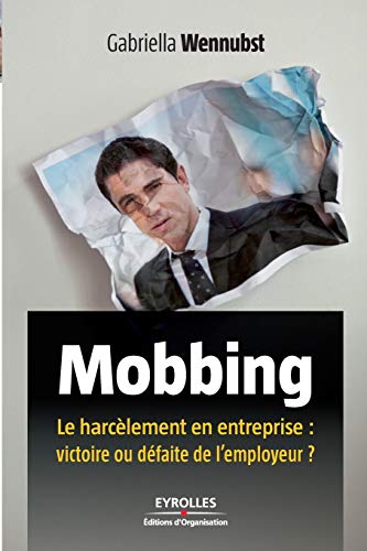 9782212549546: Mobbing: Le harclement en entreprise : victoire ou dfaite de l'employeur ?