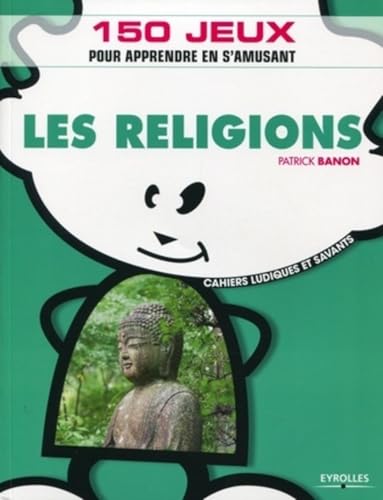 Stock image for Les religions: 150 jeux pour apprendre en s'amusant for sale by Ammareal