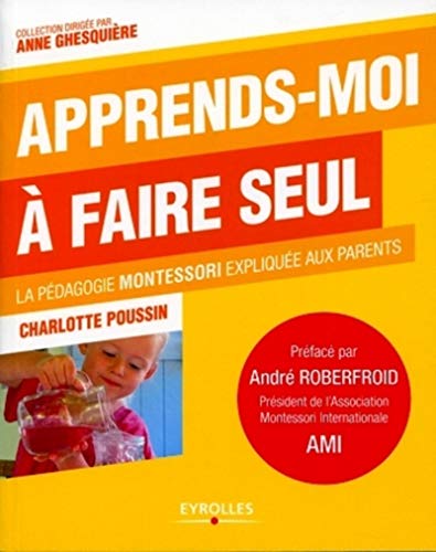 Beispielbild fr Apprends-moi  faire seul : La pdagogie Montessori explique aux parents zum Verkauf von Ammareal