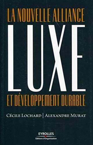 Stock image for Luxe Et Dveloppement Durable : La Nouvelle Alliance for sale by RECYCLIVRE