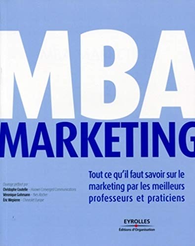 Beispielbild fr MBA Marketing : Tout ce qu'il faut savoir sur le marketing par les meilleurs professeurs et praticiens zum Verkauf von medimops