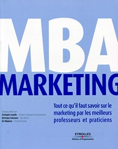 Stock image for MBA Marketing : Tout ce qu'il faut savoir sur le marketing par les meilleurs professeurs et praticiens for sale by medimops