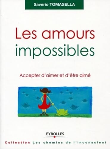 Imagen de archivo de Les amours impossibles: Accepter d'aimer et d'tre aim. a la venta por Ammareal