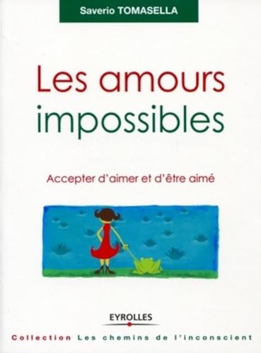 Stock image for Les amours impossibles: Accepter d'aimer et d'tre aim. for sale by Ammareal