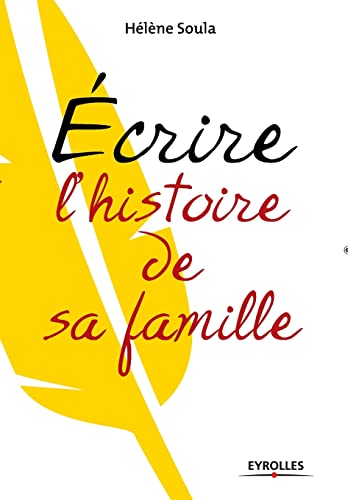 Beispielbild fr Ecrire l'histoire de sa famille (French Edition) zum Verkauf von GF Books, Inc.