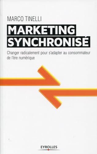 9782212553079: Marketing synchronise - changer radicalement pour s'adapter au consommateur de l'ere numerique.: Changer radicalement pour s'adapter au consommateur de l're numrique.