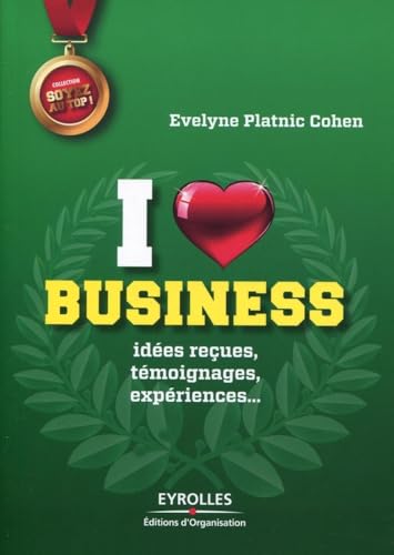 Beispielbild fr I love business : Ides reues, tmoignages, expriences. zum Verkauf von Ammareal