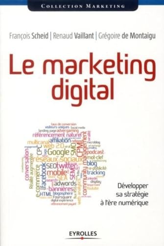 Stock image for Le marketing digital: dvelopper sa stratgie  l're numrique. for sale by Ammareal