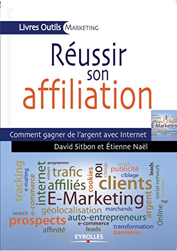 Beispielbild fr Reussir son affiliation:Comment gagner de l'argent avec Internet zum Verkauf von Chiron Media