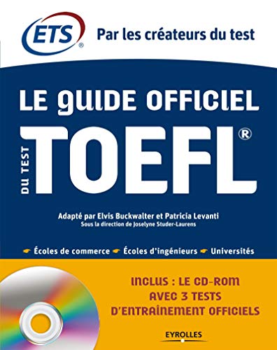 Stock image for Le Guide officiel du test TOEFL. Ecoles de commerce - Ecoles d'ingnieurs - Universits. Cd-rom avec 3 tests d'entranement officiels. for sale by Ammareal