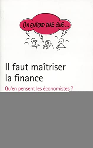 Stock image for Il faut maitriser la finance : Qu'en pensent les conomistes ? for sale by medimops