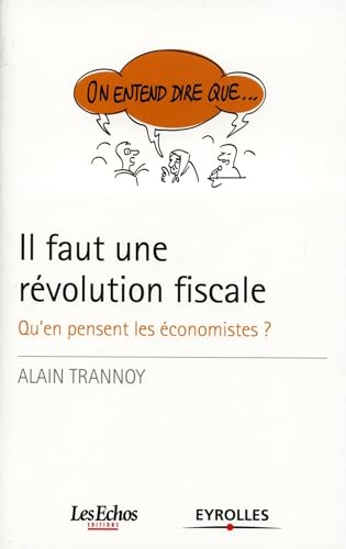 Stock image for Il Faut Une Rvolution Fiscale : Qu'en Pensent Les conomistes ? for sale by RECYCLIVRE