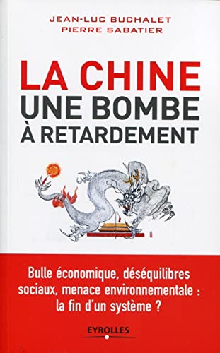 Beispielbild fr La Chine, une bombe  retardement. Bulle conomique, dsquilibres sociaux, menace environnementale : la fin d'un systme ? zum Verkauf von Ammareal