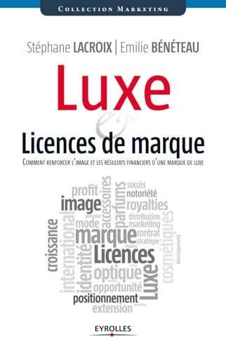 9782212554106: Luxe et licences de marque: Comment renforcer l'image et les rsultats financiers d'une marque de luxe.