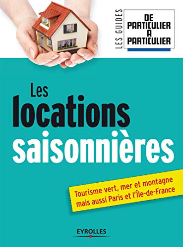 Beispielbild fr Les Locations Saisonnires : Tourisme Vert, Mer Et Montagne Mais Aussi Paris Et L'ile-de-france zum Verkauf von RECYCLIVRE
