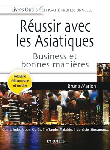 9782212554571: Russir avec les asiatiques: Business et bonnes manires. Chine, Inde, Japon, Core, Thalande, Malaisie, Indonsie, Singapour...