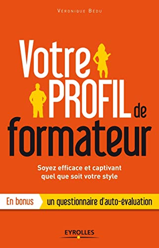 9782212554861: Votre profil de formateur: Soyez efficace et captivant quel que soit votre style