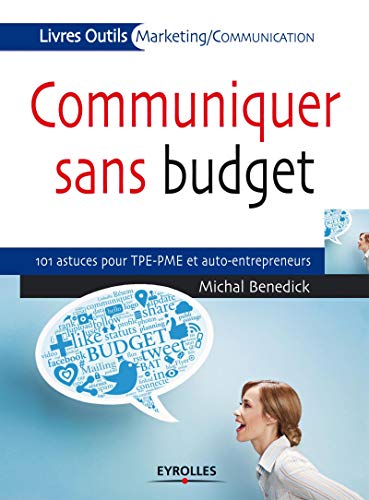 Beispielbild fr Communiquer sans budget - 101 astuces pour les TPE/PME et auto-entrepreneurs. zum Verkauf von Ammareal
