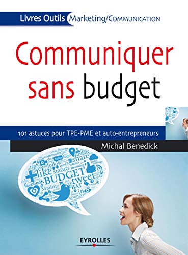 9782212555134: Communiquer sans budget: 101 astuces pour TPE-PME et auto-entrepreneurs