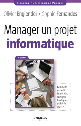 9782212555240: Manager un projet informatique - comment recueillir les besoins, identifier les risques, definir les cots.