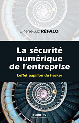 9782212555257: La scurit numrique dans l'entreprise: L'effet papillon du hacker.